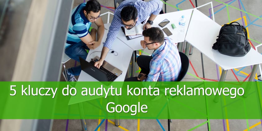 5-kluczy-do-audytu-konta-reklamowego-Google