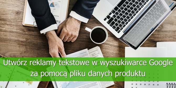 Utwórz-reklamy-tekstowe-w-wyszukiwarce-Google-za-pomocą-pliku-danych-produktu