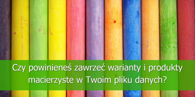 warianty-produkty-macierzyste-w-Twoim-pliku-danych